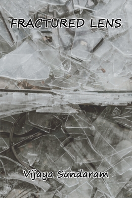 Fractured Lens - Vijaya Sundaram