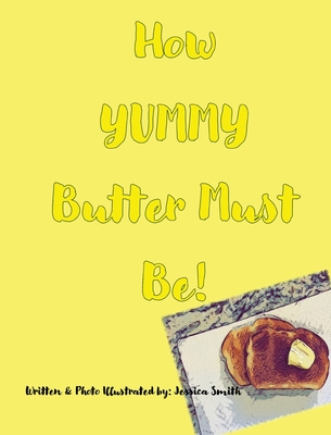 How YUMMY Butter Must Be! - Jessica Smith