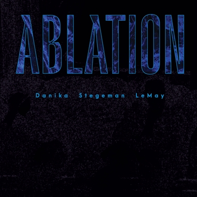 Ablation - Danika Stegeman Lemay