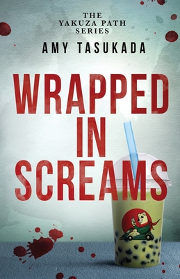 The Yakuza Path: Wrapped in Screams - Amy Tasukada