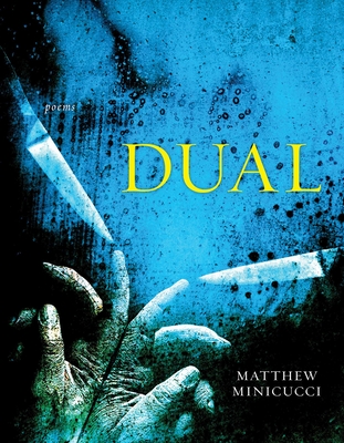 Dual: Poems - Matthew Minicucci
