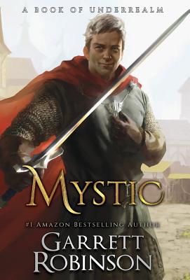 Mystic: A Book of Underrealm - Garrett Robinson