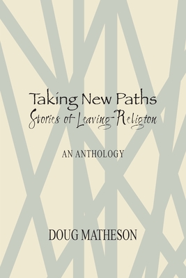 Taking New Paths, Stories of Leaving Religion - Doug Matheson