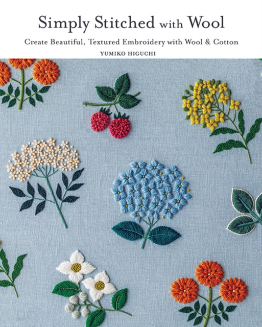 Simply Stitched with Wool: Create Beautiful, Textured Embroidery with Wool & Cotton - Yumiko Higuchi