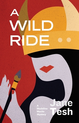 A Wild Ride: A Madeline Maclin Mystery - Jane Tesh