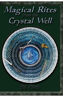 Magical Rites from the Crystal Well - Ed Fitch