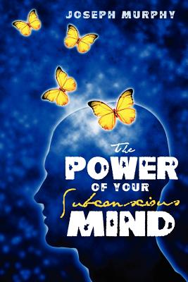 The Power of Your Subconscious Mind - Joseph Murphy