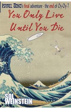 Poza produsului You Only Live Until You Die - Sol Weinstein