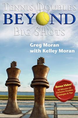 Tennis Doubles Beyond Big Shots - Kelley Moran