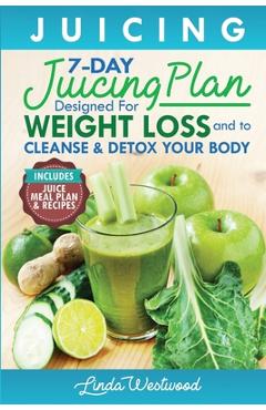 Poza produsului Juicing (5th Edition): The 7-Day Juicing Plan Designed for Weight Loss and to Cleanse & Detox Your Body (Includes Juice Meal Plan & Recipes) - Linda Westwood