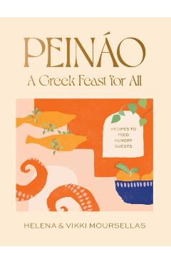 Peináo: A Greek Feast for All: Recipes to Feed Hungry Guests - Helena Moursellas