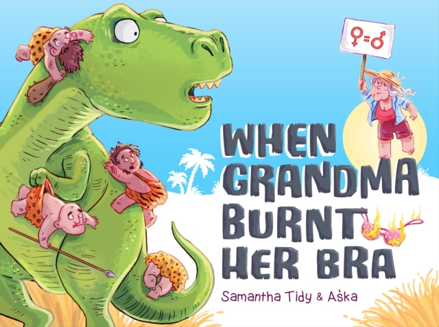 When Grandma Burnt Her Bra - Samantha Tidy