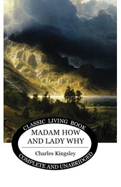 Madam How and Lady Why - Charles Kingsley