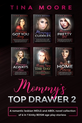Mommy's Top Drawer 2: A romantic lesbian MDLG and ABDL novel collection of 6 in 1 kinky BDSM age play stories - Tina Moore