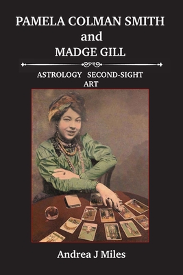 Pamela Colman Smith anbd Madge Gill - Andrea J. Miles