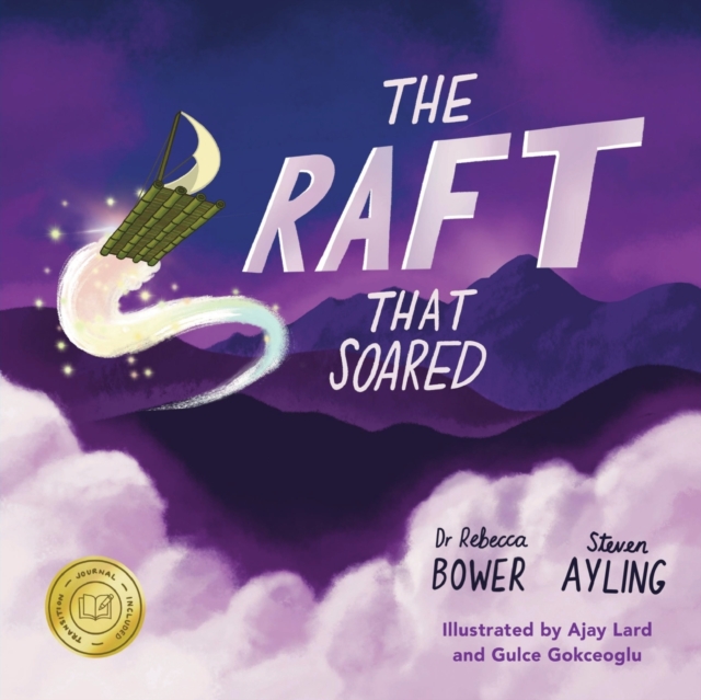 The Raft That Soared: Dedicated to kids and families on the move, everywhere - Rebecca Bower