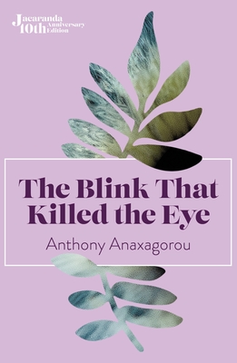 The Blink That Killed the Eye - Anthony Anaxagorou