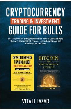 Poza produsului Cryptocurrency Trading & Investment Guide for Bulls: 2 in 1 Blockchain & Bitcoin Revolution. How to DeFi and Make Money in Decentralized Finance. Lear - Vitali Lazar