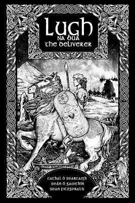 Coperta cărții 'Lugh na Bua - Lugh the Deliverer - Cathal Ó. Searcaigh'