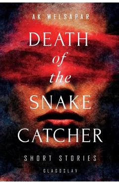 Coperta cărții 'Death of the Snake Catcher: Short Stories - Lois Kapila'