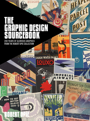 The Graphic Design Sourcebook: 200 Years of Glorious Graphics from the Robert Opie Collection - Robert Opie
