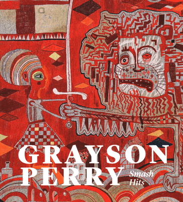 Grayson Perry: Smash Hits - Grayson Perry