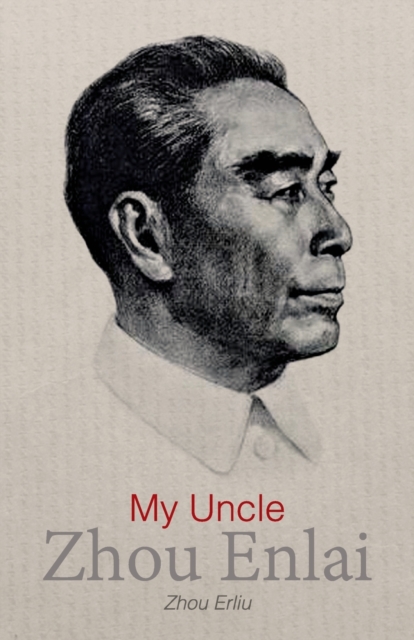My Uncle Zhou Enlai - Erliu Zhou
