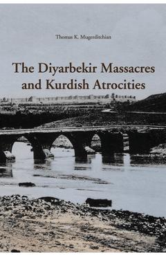 Poza produsului The Diyarbekir Massacres and Kurdish Atrocities - Thomas Mugerditchian