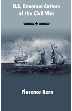 Coperta cărții 'U.S. Revenue Cutters of the Civil War - Florence Kern'