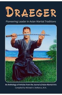 Coperta cărții 'Draeger: Pioneering Leader in Asian Martial Traditions - Donn F. Draeger'