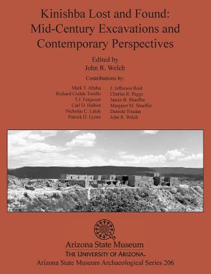 Kinishba Lost and Found: Mid-Century Excavations and Contemporary Perspectives - John R. Welch