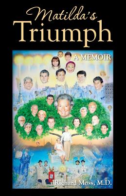 Matilda's Triumph: A Memoir - Richard Moss