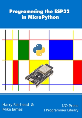 Programming the ESP32 in MicroPython - Mike James