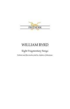 Coperta cărții 'William Byrd: Eight Fragmentary Songs: from Edward Paston's Lute-Book GB-Lbl Add. MS 31992 edited and reconstructed by'