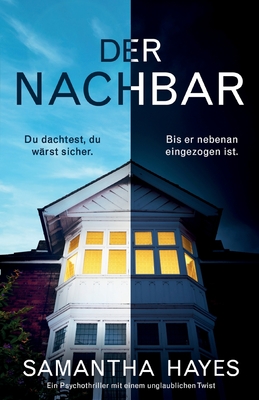 Der Nachbar: Ein Psychothriller mit einem unglaublichen Twist - Samantha Hayes