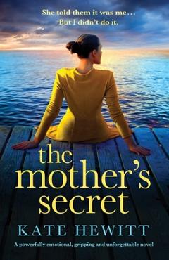 Poza produsului The Mother's Secret: A powerfully emotional, gripping and unforgettable novel - Kate Hewitt