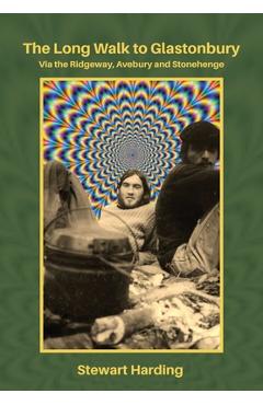 Coperta cărții 'The Long Walk to Glastonbury: Via the Ridgeway, Avebury and Stonehenge - Stewart Harding'