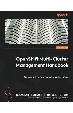 Coperta cărții 'OpenShift Multi-Cluster Management Handbook: Go from architecture to pipelines using GitOps - Giovanni Fontana'