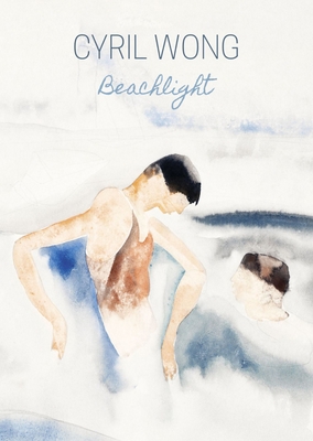 Beachlight: Poems - Cyril Wong