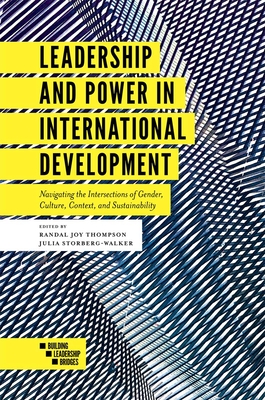 Coperta cărții 'Leadership and Power in International Development: Navigating the Intersections of Gender, Culture, Context, and'