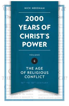 2,000 Years of Christ's Power, Volume 4: The Age of Religious Conflict - Nick Needham