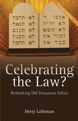 Coperta cărții 'Celebrating the Law: Rethinking Old Testament Ethics - Hetty Lalleman'