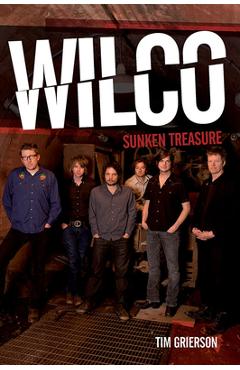 Coperta cărții 'Wilco: Sunken Treasure - Tim Grierson'