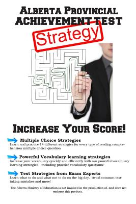 Alberta Provincial Achievement Test Strategy: Winning Multiple Choice Strategies for the Alberta Provincial Achievement Test - Complete Test Preparation Inc