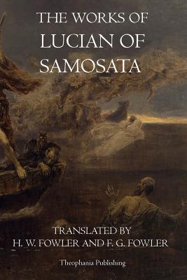 The Works of Lucian of Samosata - Lucian Samosata