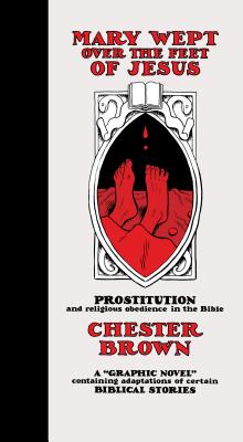 Mary Wept Over the Feet of Jesus - Chester Brown