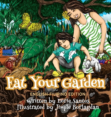 Eat Your Garden (English-Filipino Edition) - Lorie Santos