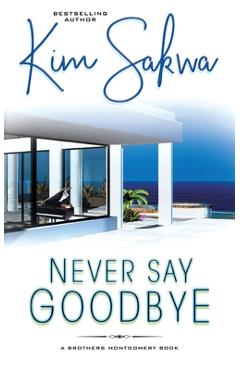 Coperta cărții 'Never Say Goodbye - Kim Sakwa'