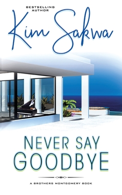 Coperta cărții 'Never Say Goodbye - Kim Sakwa'