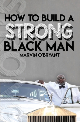 Coperta cărții 'How to Build a Strong Black Man - Marvin O'bryant'